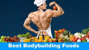 Best Bodybuilding Foods